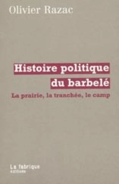 Histoire politique du barbelé : La Prairie, la tranchée, le camp