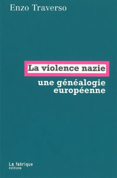 La violence nazie : Essai de généalogie historique