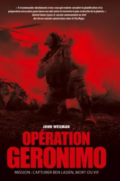 Operation Geronimo : Mission : capturer Ben Laden, mort ou vif