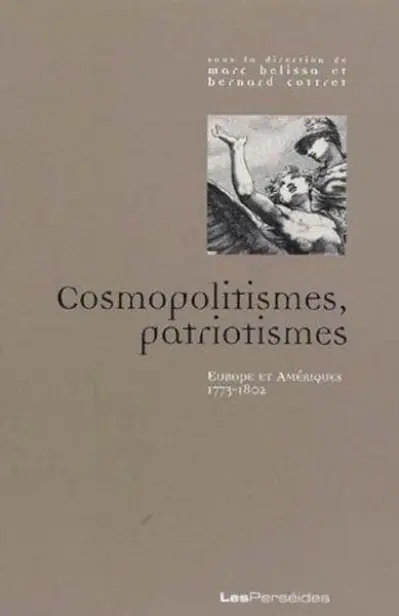 Cosmopolitismes, patriotismes. Europe et Amériques, 1773-1802