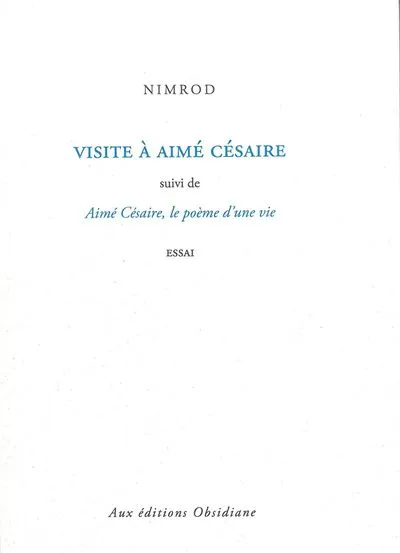 Visite à Aimé Césaire - Aimé Césaire, le poème d'une vie