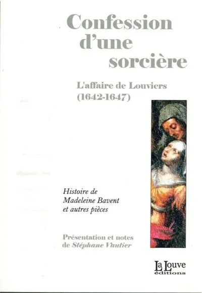 Confession d'une sorcière : L'affaire de Louviers (1642-1647)