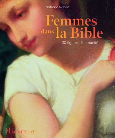 Femmes dans la Bible - 30 figures d humanité