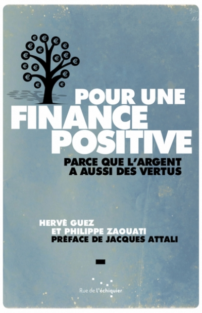 Pour une finance positive – Parce que l'argent a aussi des v