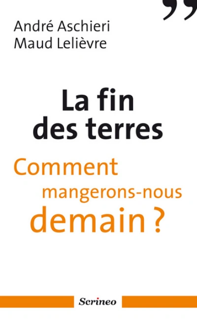 La fin des terres : Comment mangerons-nous demain ?