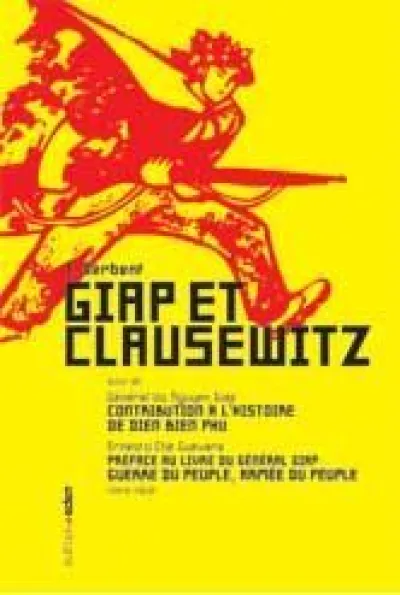 Giap et Clausewitz - Contribution à l'histoire de Dien Bien Phu