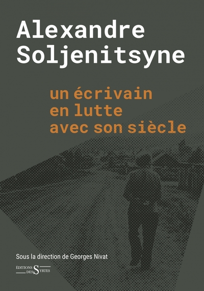 Alexandre Soljenitsyne un écrivain en lutte avec son siècle