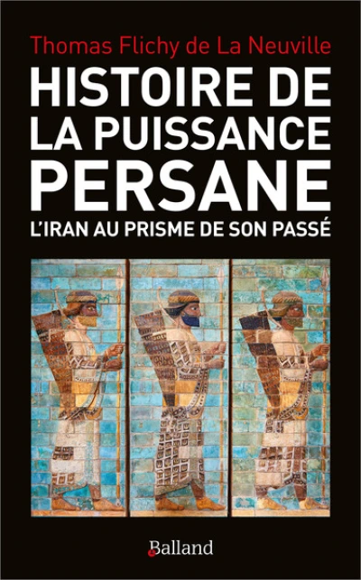 Histoire de la puissance persane : L'Iran au prisme de son passé