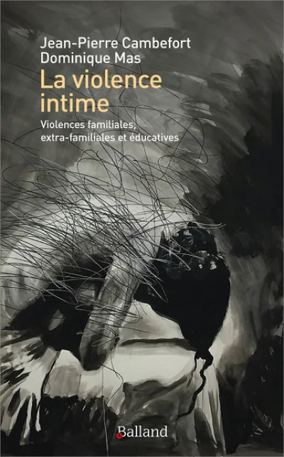 La violence intime : Violences familiales, violences scolaires