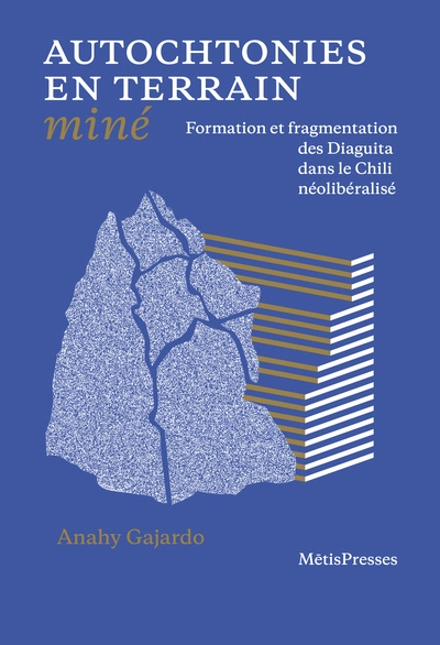 Autochtonies en terrain mine - formation et fragmentation des diaguita dans le chili neoliberalise