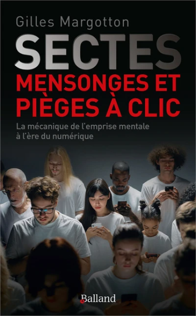 Sectes, mensonges et pièges à clic: La mécanique de l'emprise mentale à l'ère numérique