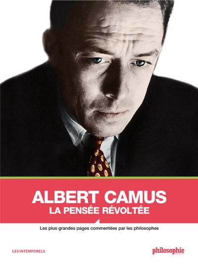 Albert camus, la pensée révoltée - Les plus grandes pages co