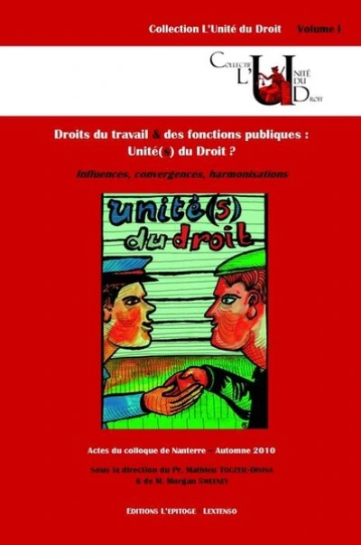 DROITS DU TRAVAIL ET DES FONCTIONS PUBLIQUES : UNITÉ(S) DU DROIT ?