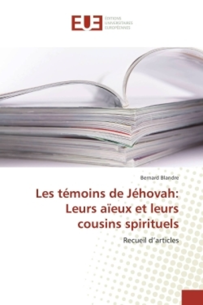 Les témoins de Jéhovah: Leurs aïeux et leurs cousins spirituels