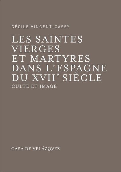 SAINTES VIERGES ET MARTYRES DANS L ESPAGNE DU XVIIE SIECLE