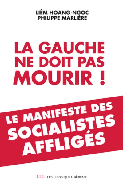 La gauche ne doit pas mourir ! - Le manifeste des socialistes affligés