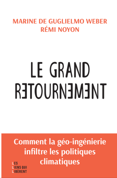 Le grand retournement: Comment la géo-ingénierie s'infiltre dans les politiques climatiques