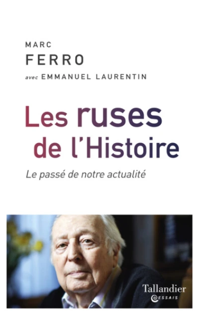 Les ruses de l'histoire : Le passé de notre actualité