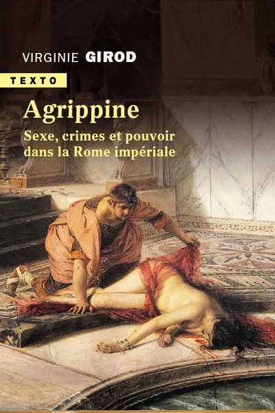 Agrippine : Sexe, crimes et pouvoir dans la Rome Impériale