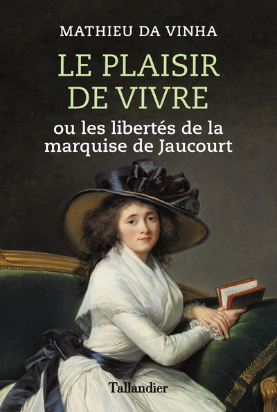 Le plaisir de vivre ou les libertés de la marquise de Jaucourt