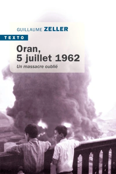 Oran : 5 juillet 1962 : Un massacre oublié