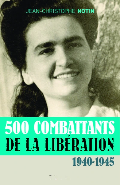 500 combattants de la libération : 1940-1945