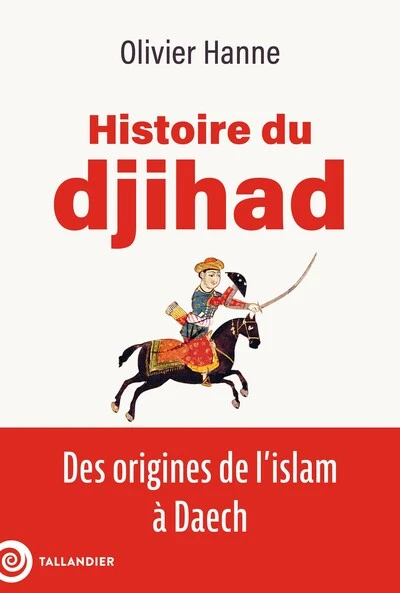 Histoire du djihad: Des origines de l'islam à Daech