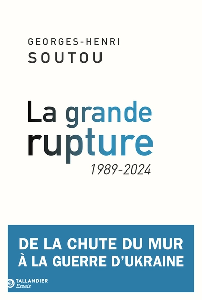 La grande rupture: 1989-2024. De la chute du mur à la guerre d'Ukraine