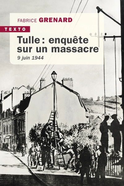 Tulle : enquête sur un massacre: 9 juin 1944