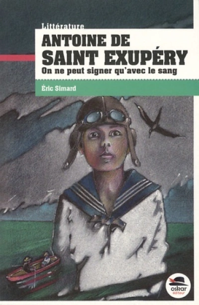 Antoine de Saint Exupéry: On ne peut signer qu'avec le sang