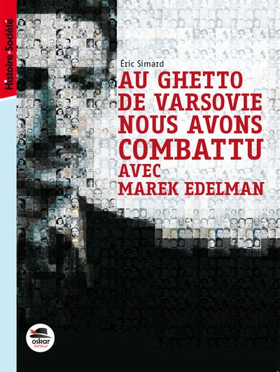 Au ghetto de Varsovie nous avons combattu avec Marek Edelman