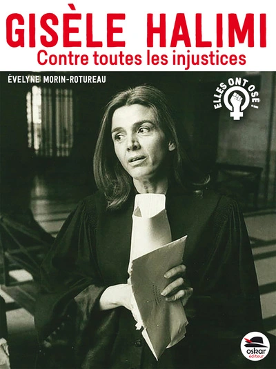 Gisèle Halimi : Contre toutes les injustices