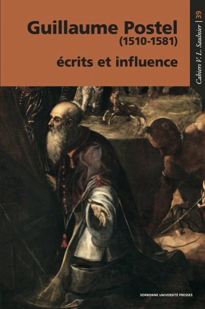 Guillaume Postel (1510-1581) : écrits et influence