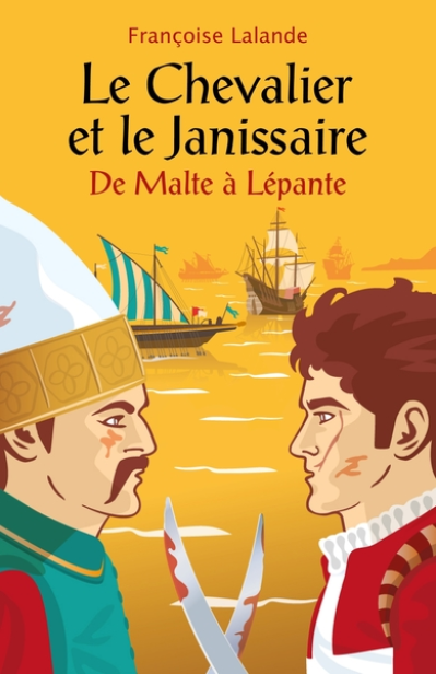 le Chevalier et le Janissaire : De Malte à Lépante