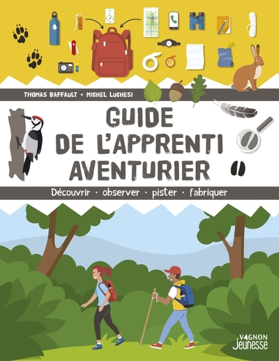 Guide de l'apprenti aventurier - Découvrir, observer, pister, fabriquer