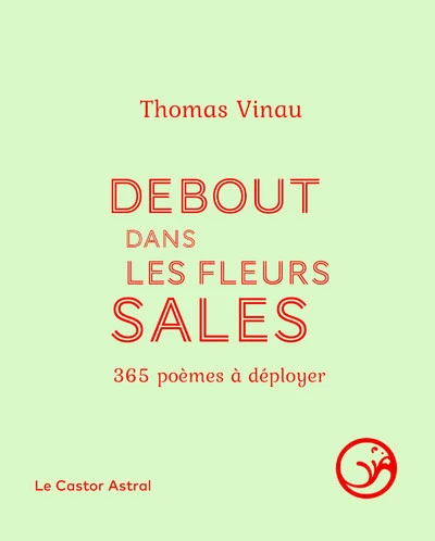 Debout dans les fleurs sales - 365 poèmes à déployer