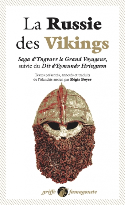 La Russie des Vikings: Saga d'Yngvarr le grand voyageur suivie du Dit d'Eymundr Hringsson