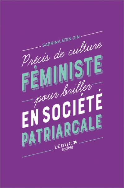 Petit précis de culture féministe pour briller en société patriarcale