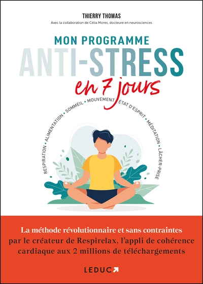 Mon programme anti-stress en 7 jours: Respiration, alimentation, sommeil, mouvement, état d'esprit, méditation, lâcher-prise