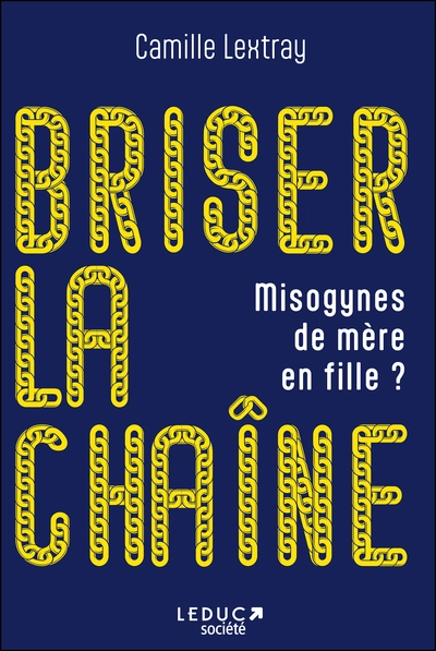 Briser la chaîne: Misogynes de mère en fille ?