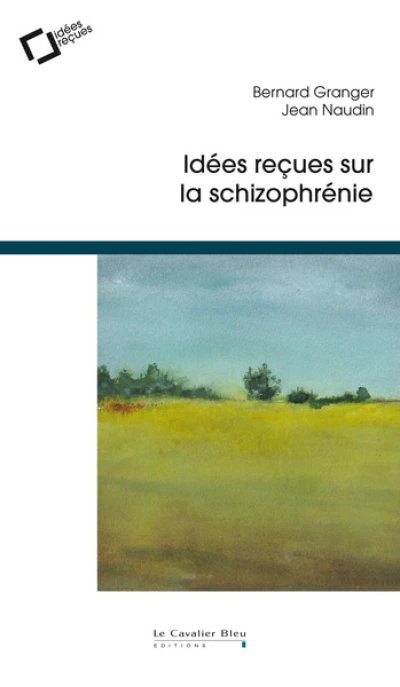 Idees recues sur la schizophrenie