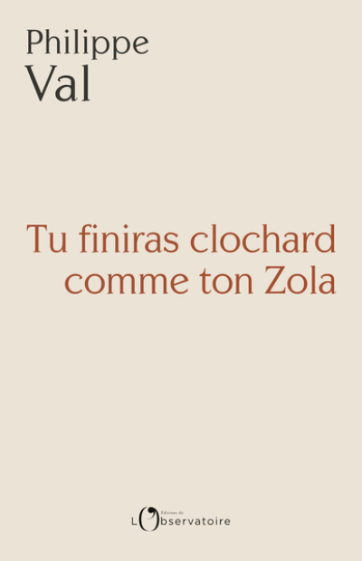 Tu finiras clochard comme ton Zola