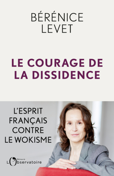 Le Courage de la dissidence: L'esprit français contre le wokisme