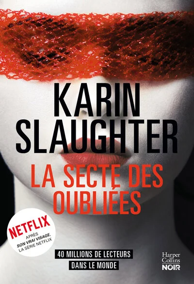 La Secte des oubliées: Le nouveau thriller de Karin Slaughter, l'autrice de Son vrai visage, disponible sur Netflix