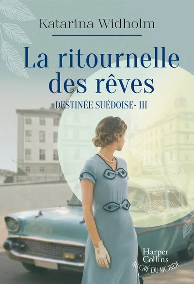 Destinée suédoise, tome 3 : La ritournelle des rêves