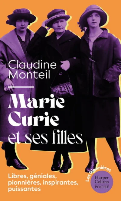 Marie Curie et ses filles: La saga incroyable des femmes Curie