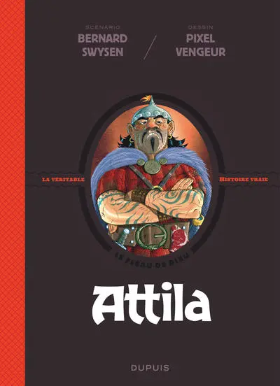 La véritable histoire vraie, tome 6 : Attila