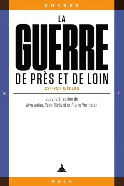 La guerre de près et de loin, XXe-XXIe siècles