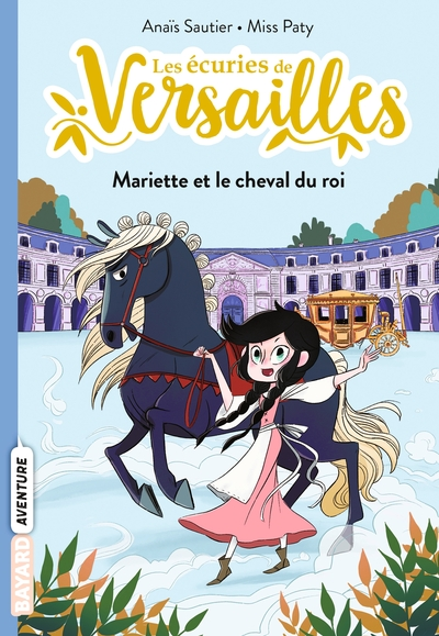 Les écuries de Versailles, tome 1 : Mariette et le cheval du roi