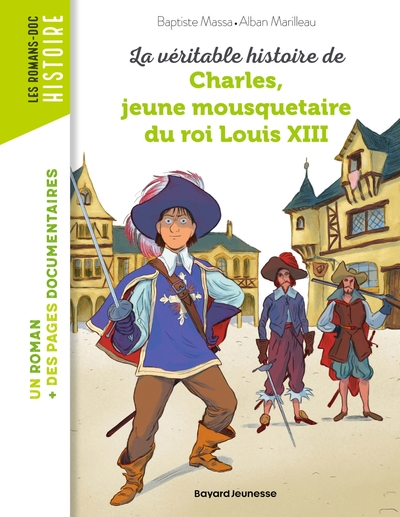 La véritable histoire de Charles, jeune mousquetaire du roi Louis XIII